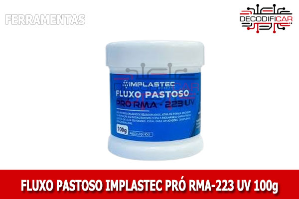 FLUXO PASTOSO IMPLASTEC PRÓ RMA 223 UV 100g