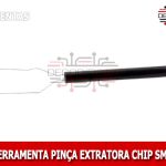 pinca_extratora_chip_smd